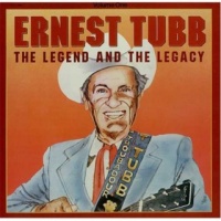 Ernest Tubb - The Legend And The Legacy [Cachet]